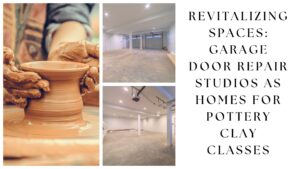 Garage Door Repair Studios as Homes for Pottery Clay Classes